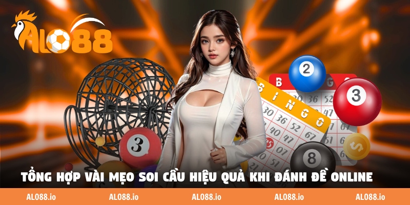 Tổng hợp vài mẹo soi cầu hiệu quả khi đánh đề online