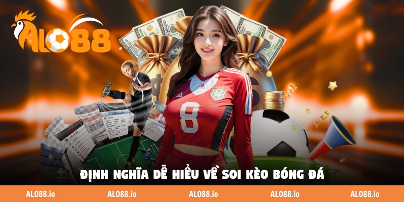 Định nghĩa dễ hiểu về soi kèo bóng đá