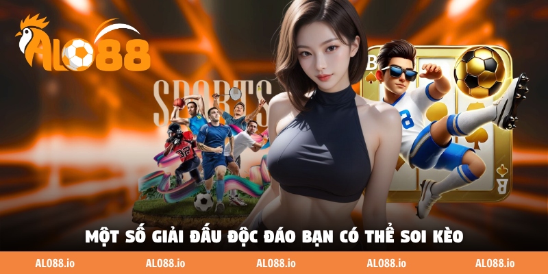 Một số giải đấu độc đáo bạn có thể soi kèo
