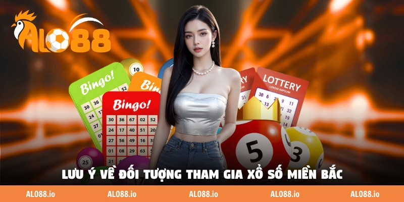 Lưu ý về đối tượng tham gia xổ số miền Bắc