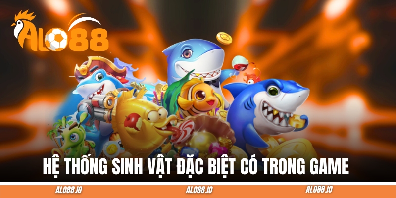 tam tien ban ca sinh vat dac biet